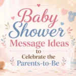 Baby Shower Message Ideas to Celebrate the Parents-to-Be