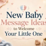 New Baby Message Ideas to Welcome Your Little One