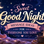 Sweet Good Night Message Ideas for Everyone You Love