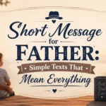 Short Message for Father Simple Texts That Mean Everything