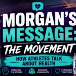 Morgan's Message: The Movement How Athletes Talk About HealthMorgan's Message: The Movement How Athletes Talk About Health