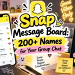 Snap Message Board 200+ Names for Your Group Chat