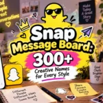 Snap Message Board 300+ Creative Names for Every Style
